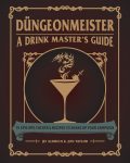 Düngeonmeister: 75 Epic RPG Cocktail Recipes to Shake